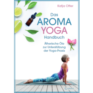 Das Aroma-Yoga-Handbuch - Katja Otter